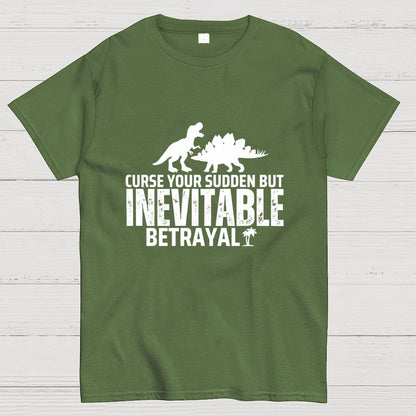 Curse your sudden but inevitable betrayal! Geek T-Shirt