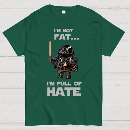 I'm Fat....I'm Full Of Hate Geek T-Shirt
