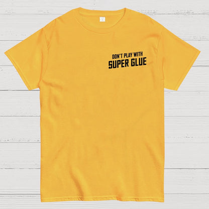 Don't Play With Superglue Front And Back Printing Geek T-Shirt