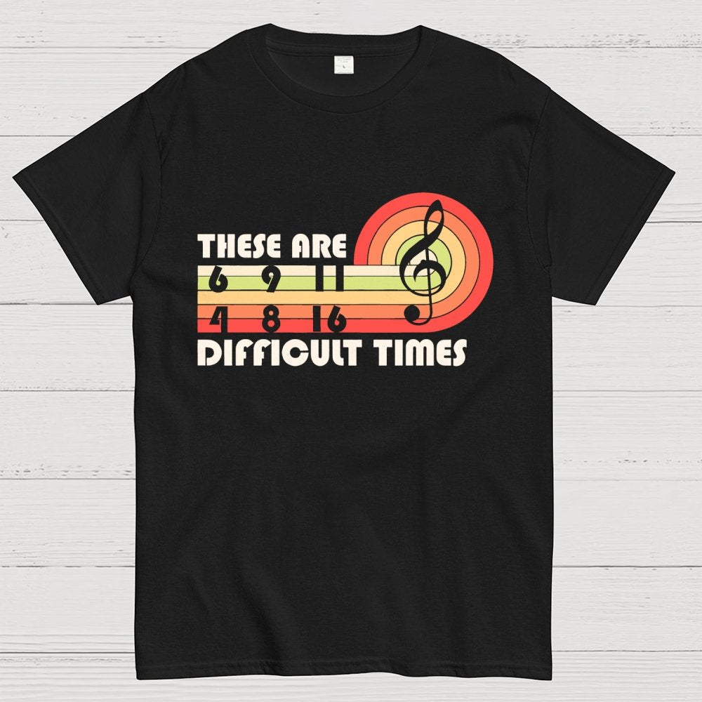Music Difficult Times Unisex Geek T-Shirt