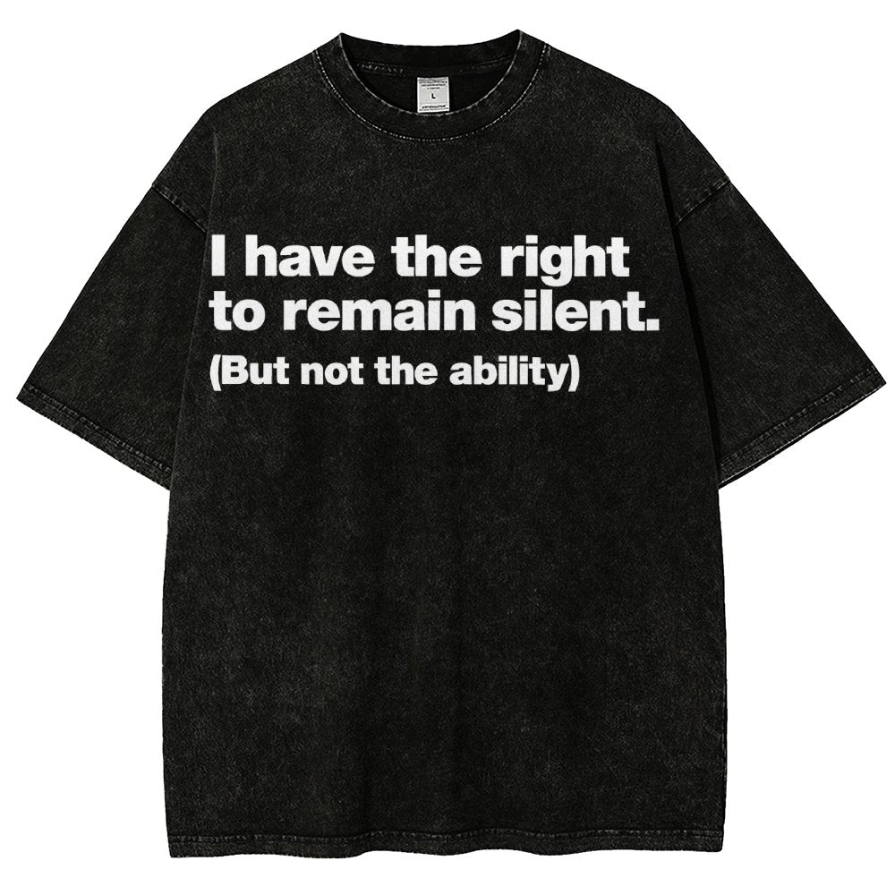 I Have The Right To Remain Silent. (But Not The Ability) Vintage Distressed T-shirt