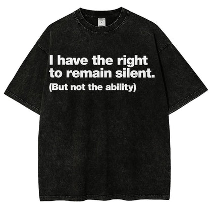 I Have The Right To Remain Silent. (But Not The Ability) Vintage Distressed T-shirt