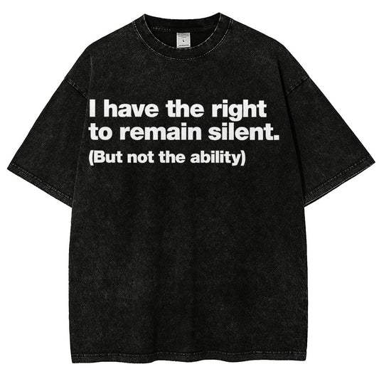 I Have The Right To Remain Silent. (But Not The Ability) Vintage Distressed T-shirt