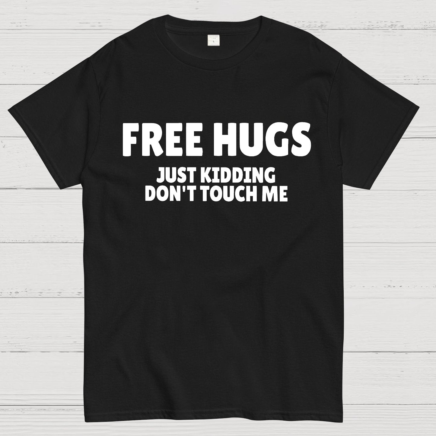 Free Hugs Just Kidding Don't Touch Me Geek T-Shirt
