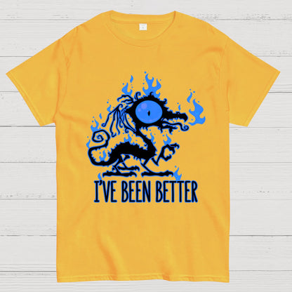 I've Been Better Scorched Crispy Dragon Geek T-Shirt