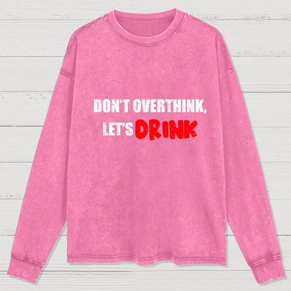 Let's Drink Washed Long Sleeve Tee