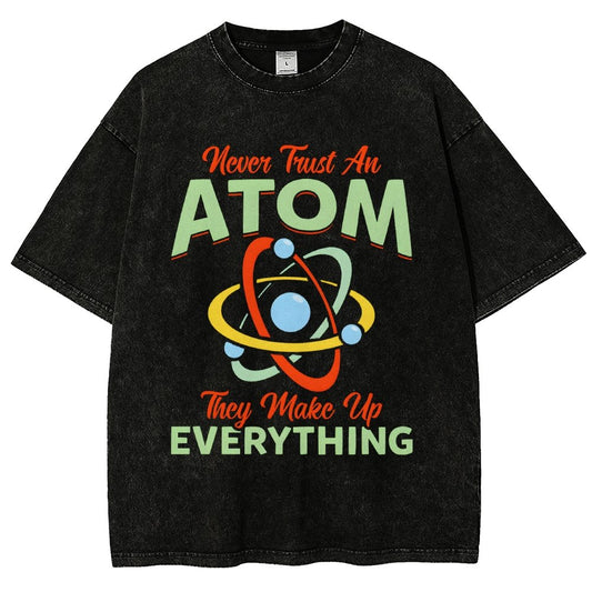 Never trust an atom  they make up everything Big Bang Humor Vintage Distressed T-shirt