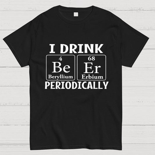 I Drink Beer Periodically Geeky T-Shirt