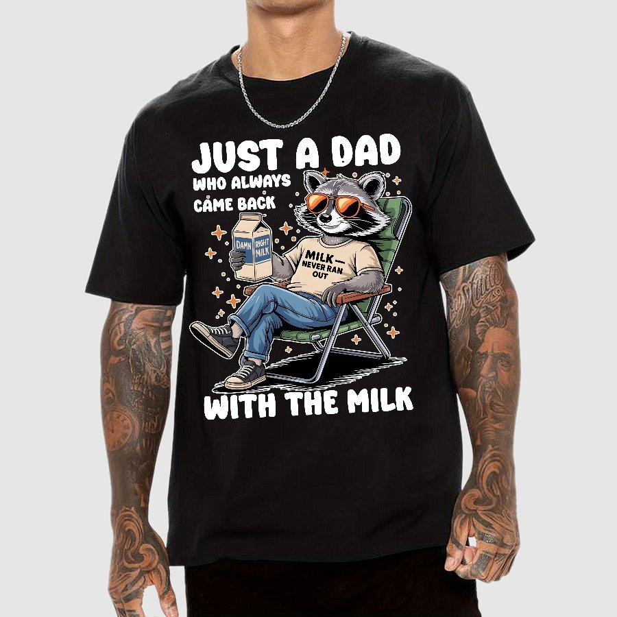 Just A Dad Who Always Come Back, Funny Husband Geek T-Shirt