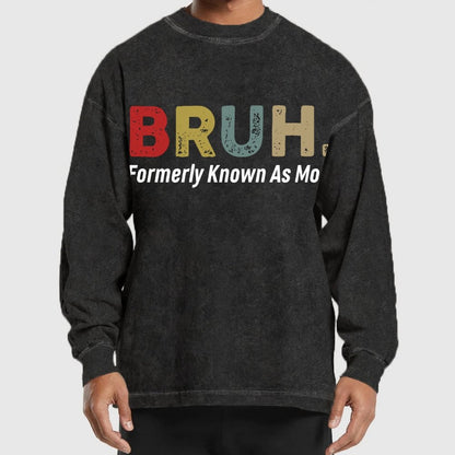 BRUH! Formerly Known As Mom Washed Long Sleeve Tee