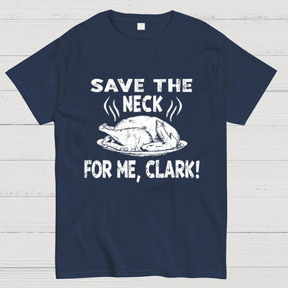 Save The Neck For Me Clark Geek T-Shirt