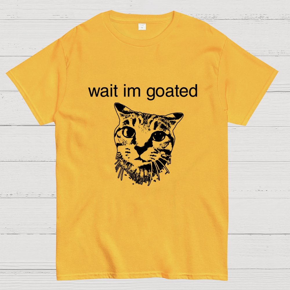 Wait I'm Goated Geek T-Shirt