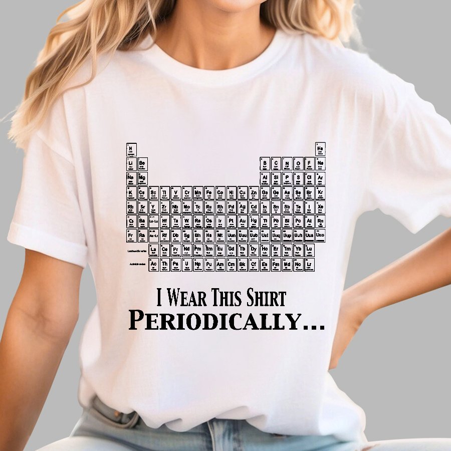 I Wear This Shirt Periodically Geek T-Shirt