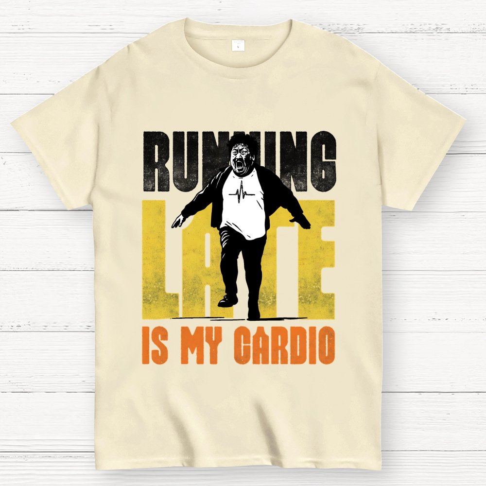 Running Late is my Cardio Geek T-Shirt