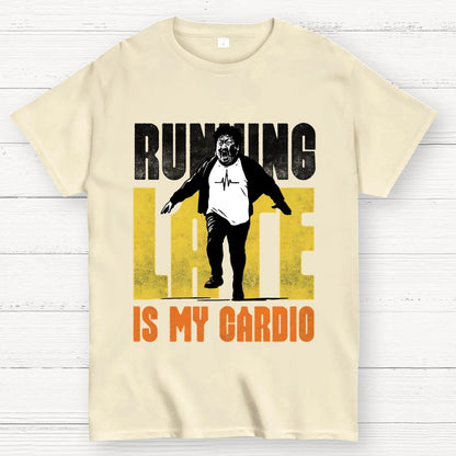 Running Late is my Cardio Geek T-Shirt