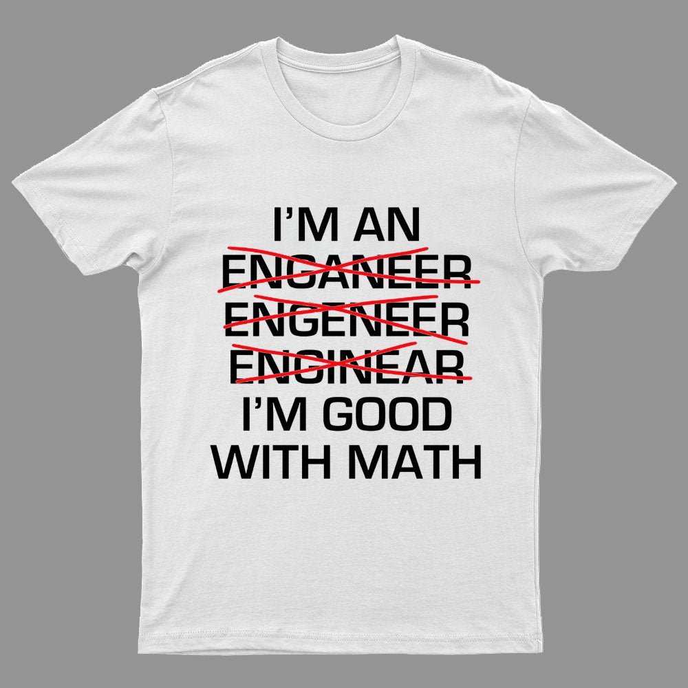 I'm Good With Math Geeky T-Shirt