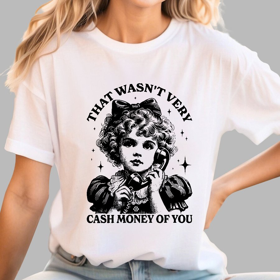 That Wasn't Very Cash Money Of You Geek T-Shirt