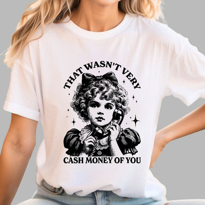 That Wasn't Very Cash Money Of You Geek T-Shirt