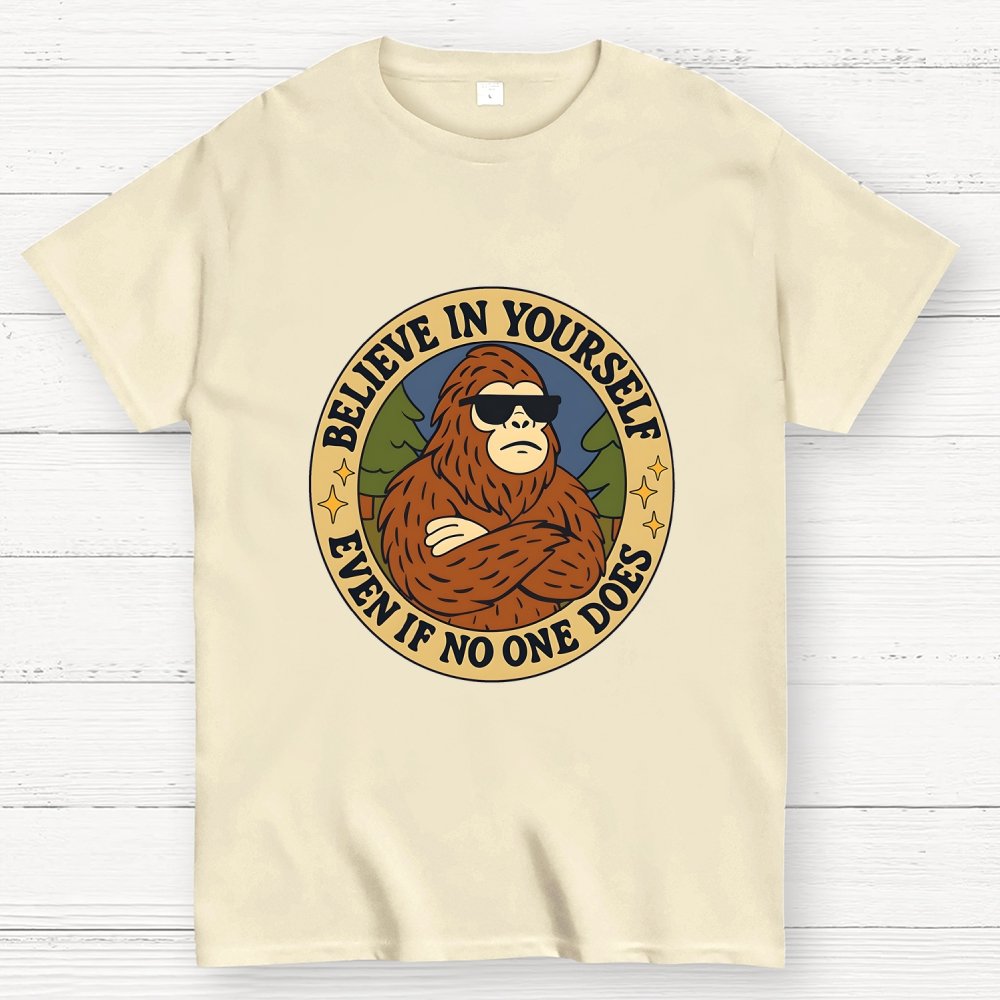 Believe In Yourself - Bigfoot Geek T-Shirt