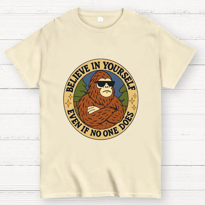 Believe In Yourself - Bigfoot Geek T-Shirt