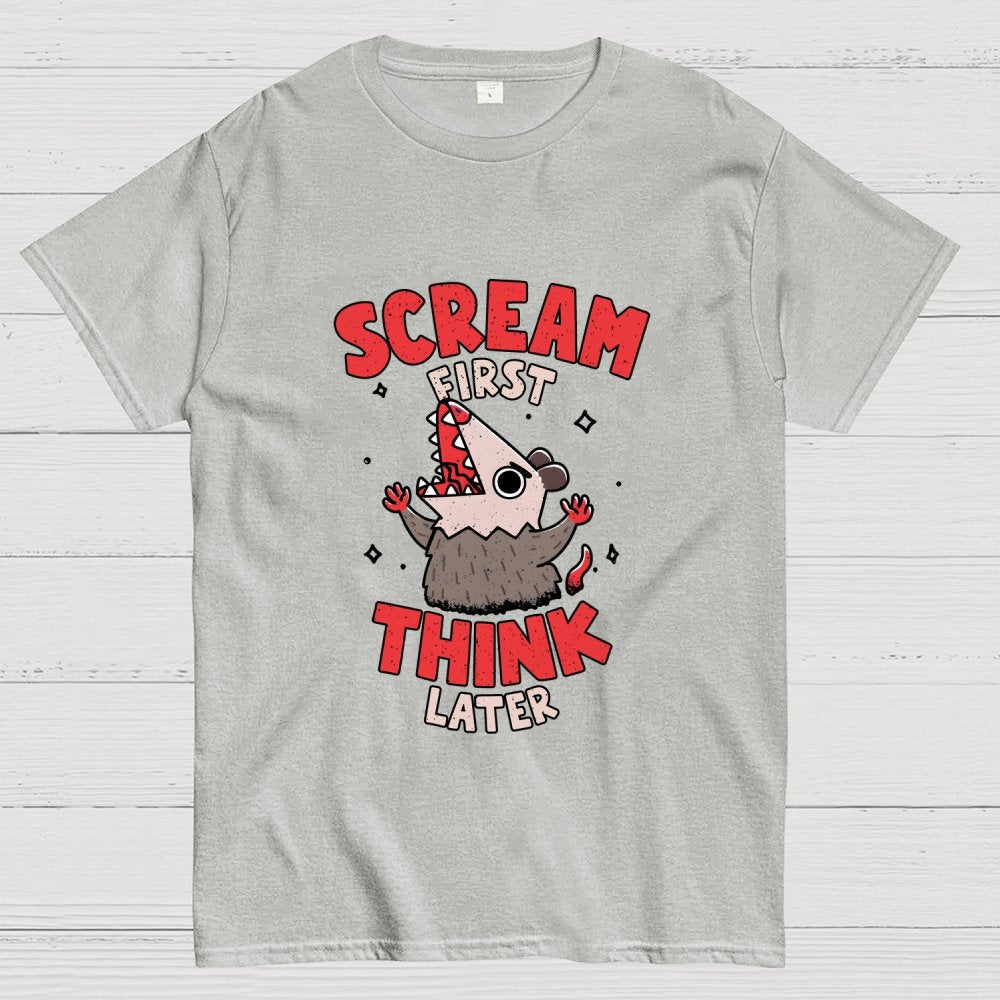 Scream First, Think Later Geek T-Shirt