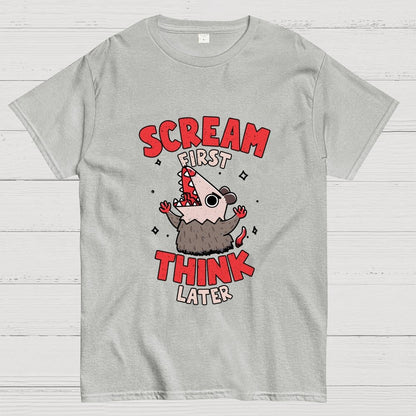 Scream First, Think Later Geek T-Shirt