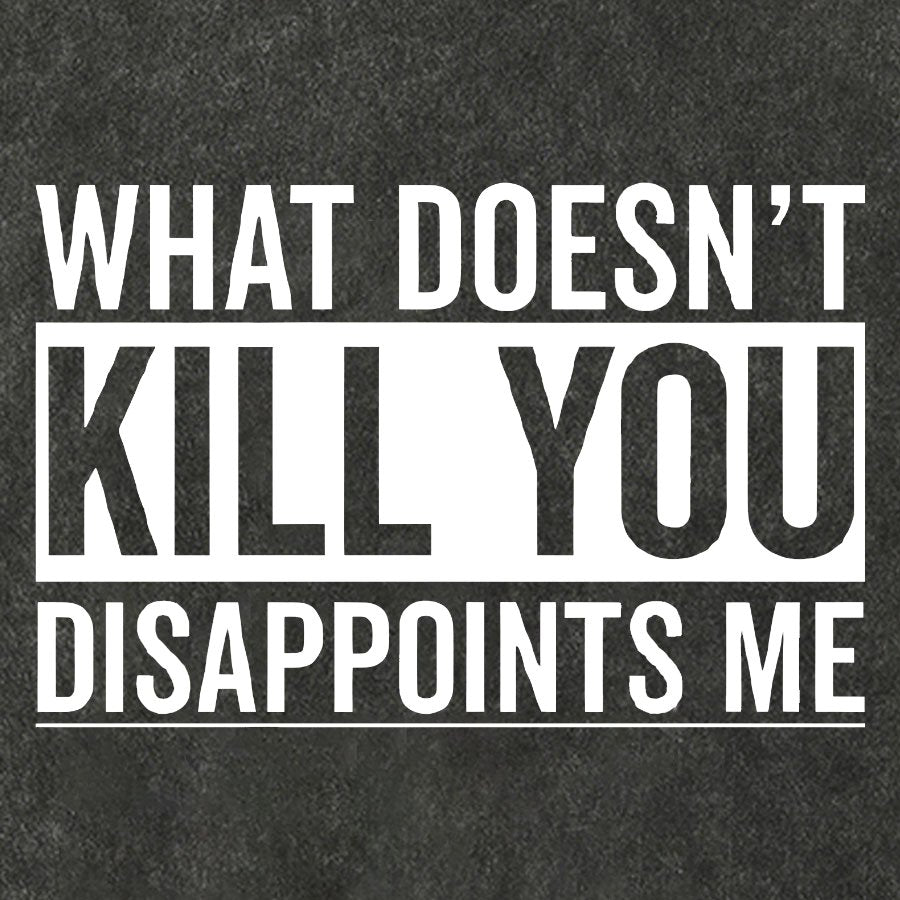 What Doesn't Kill You Disappoints Me Vintage Distressed T-shirt