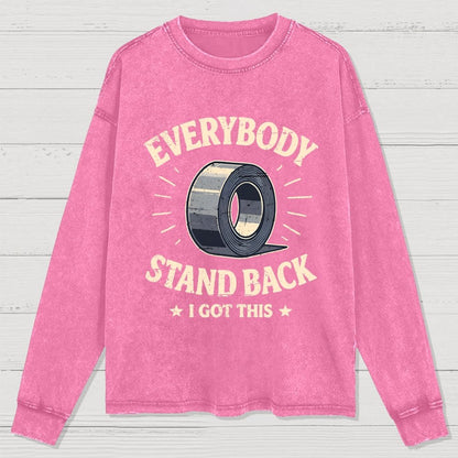 Everybody Stand Back. I Got This Washed Long Sleeve Tee