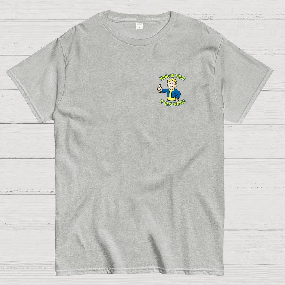 Hang In There It Gets Worse Front And Back Printing Geek T-Shirt