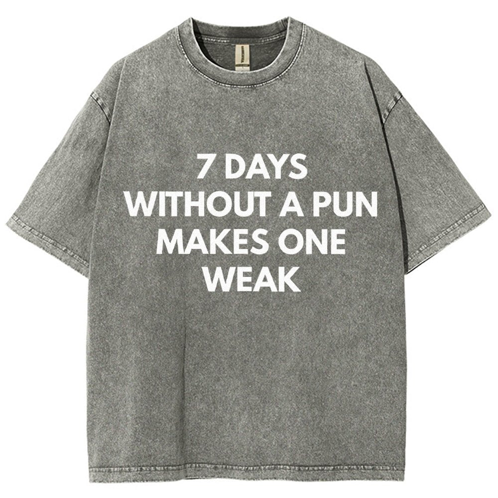 7 Days Without A Pun Makes One Weak Vintage Distressed T-shirt