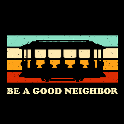 Be a Good Neighbor Geek T-Shirt