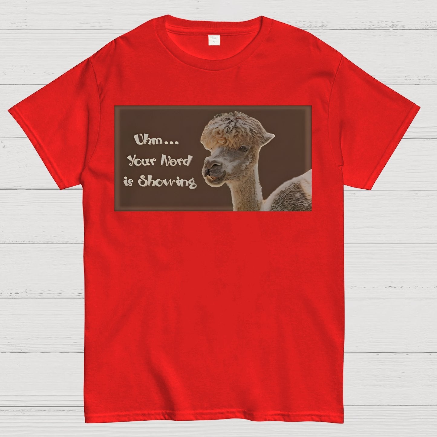 Uhm - Your Nerd is Showing Geek T-Shirt