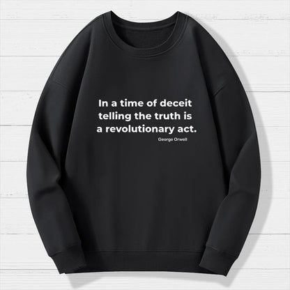 In a time of deceit telling the truth is a revolutionary act Geek Cotton Sweatshirt