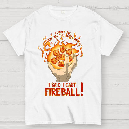 I Cast Fireball! Geek T-Shirt