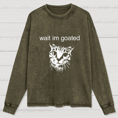 Wait I'm Goated Washed Long Sleeve Tee