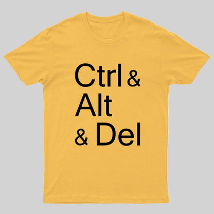 Ctrl and Alt and Delete Funny Techie Geeky T-Shirt