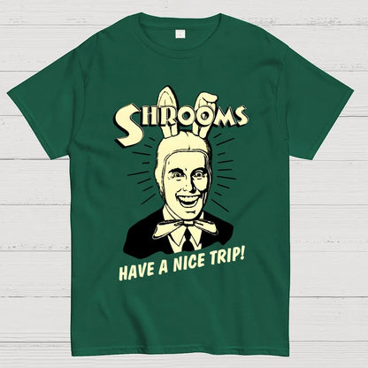 Shrooms Have A Nice Trip Funny Geek T-Shirt