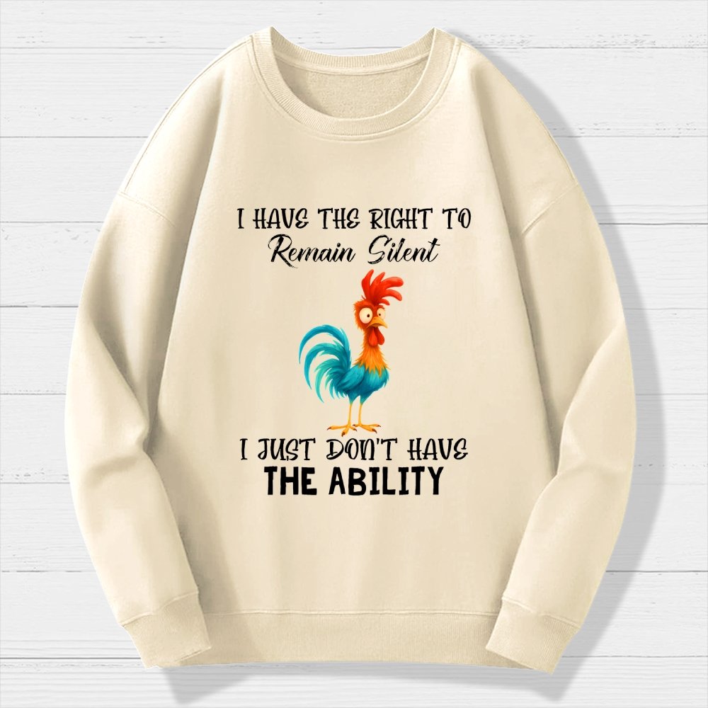 I have the Right to Remain Silent I Just Don't have the Ability Geek Cotton Sweatshirt