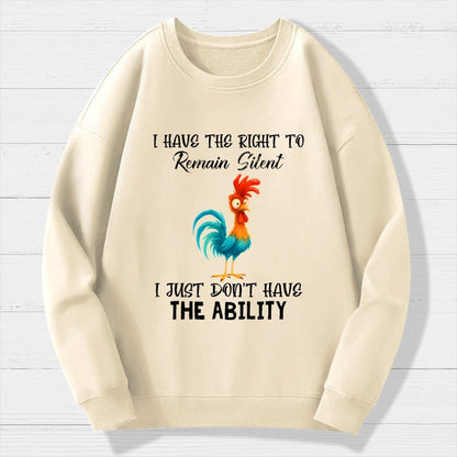 I have the Right to Remain Silent I Just Don't have the Ability Geek Cotton Sweatshirt