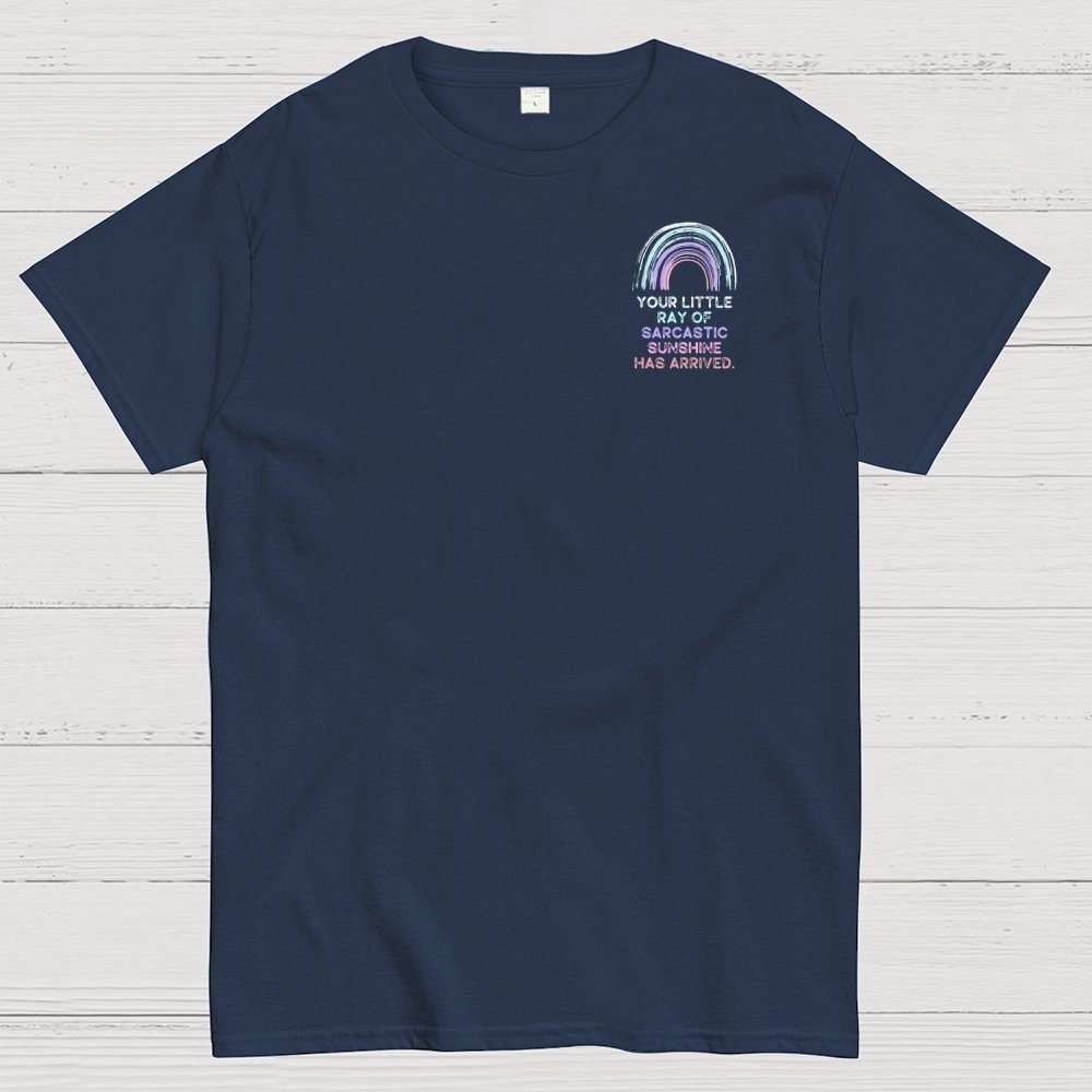 Your Little Ray of Sarcastic Sunshine Has Arrived Front And Back Printing Geek T-Shirt
