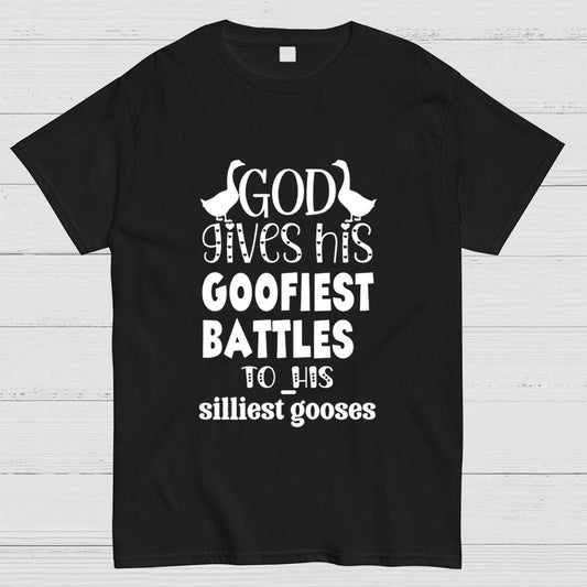 God Gives His Goofiest Battles To His Silliest Gooses Funny Nerdy T-Shirt