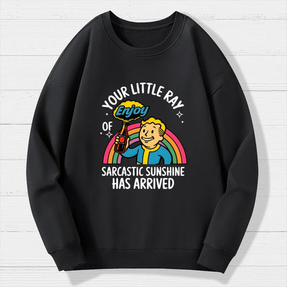 Your Little Ray Of Sarcastic Sunshine Has Arrived Geek Cotton Sweatshirt
