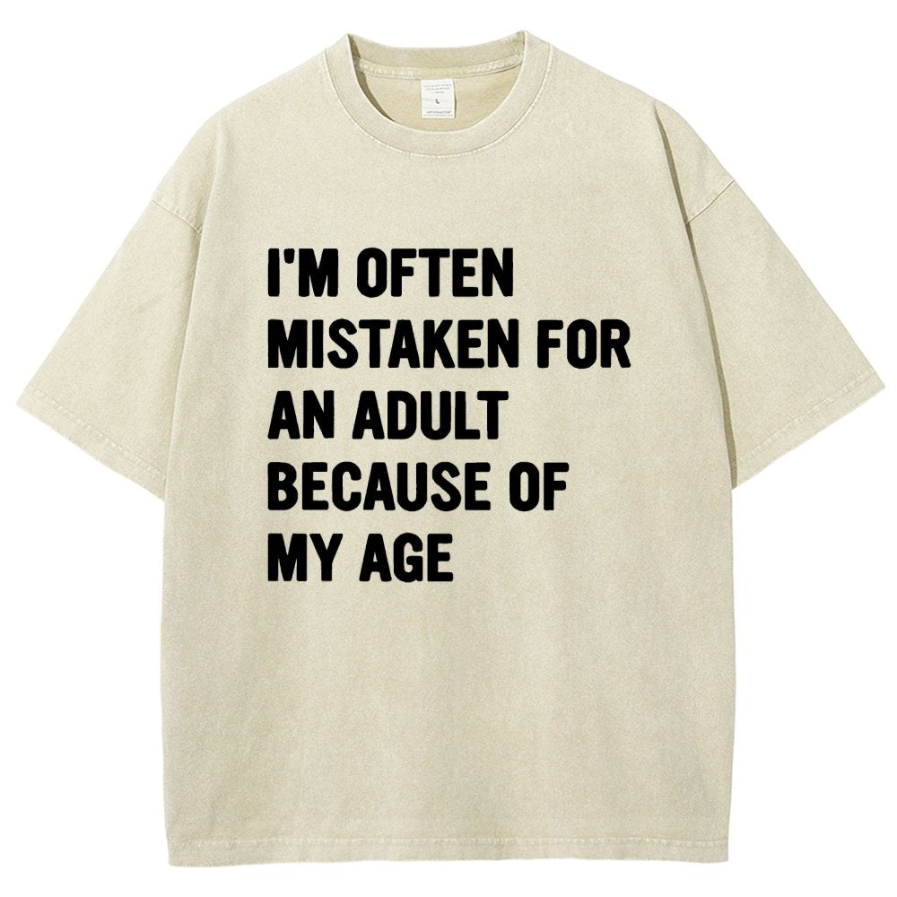 I'M OFTEN MISTAKEN FOR AN ADULT BECAUSE OF MY AGE Vintage Distressed T-shirt