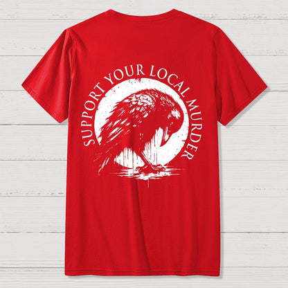 Support Your Local Murder  Back Printing Geek T-Shirt