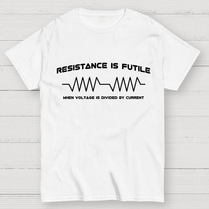 Resistance is Futile, When Voltage is Divided By Current Geek T-Shirt