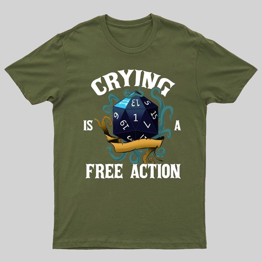Crying Is A Free Action Funny DND Geeky T-Shirt