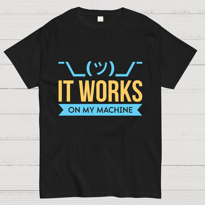 It Works On My Machine Geek T-Shirt