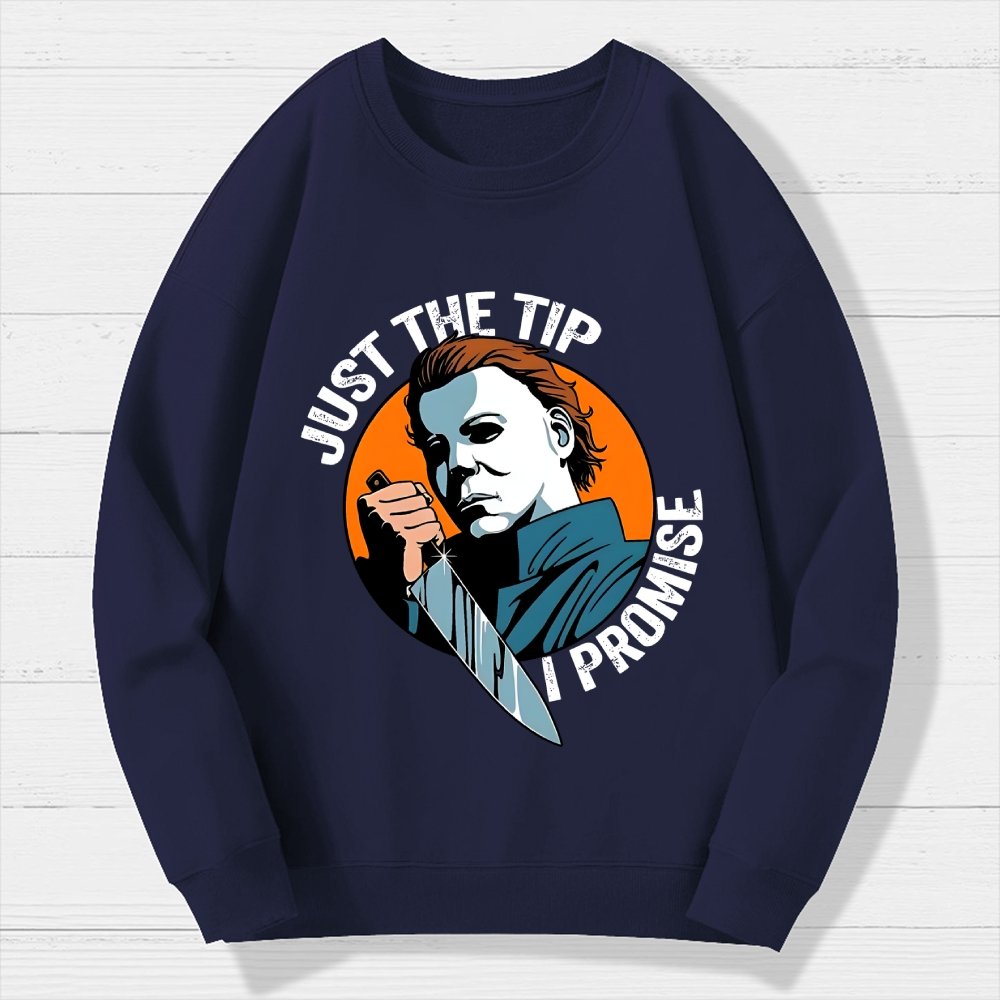 Just The Tip I Promise Funny Bloody Halloween Geek Cotton Sweatshirt