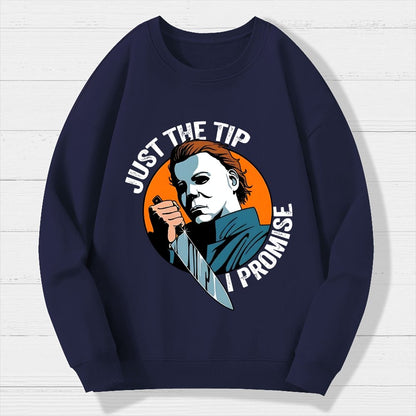 Just The Tip I Promise Funny Bloody Halloween Geek Cotton Sweatshirt