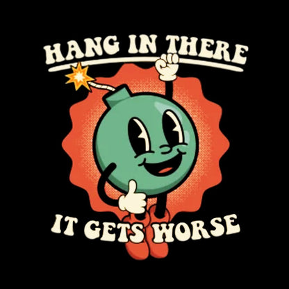 Hang In There It Gets Worse Geeky Vintage Distressed Washed Tank